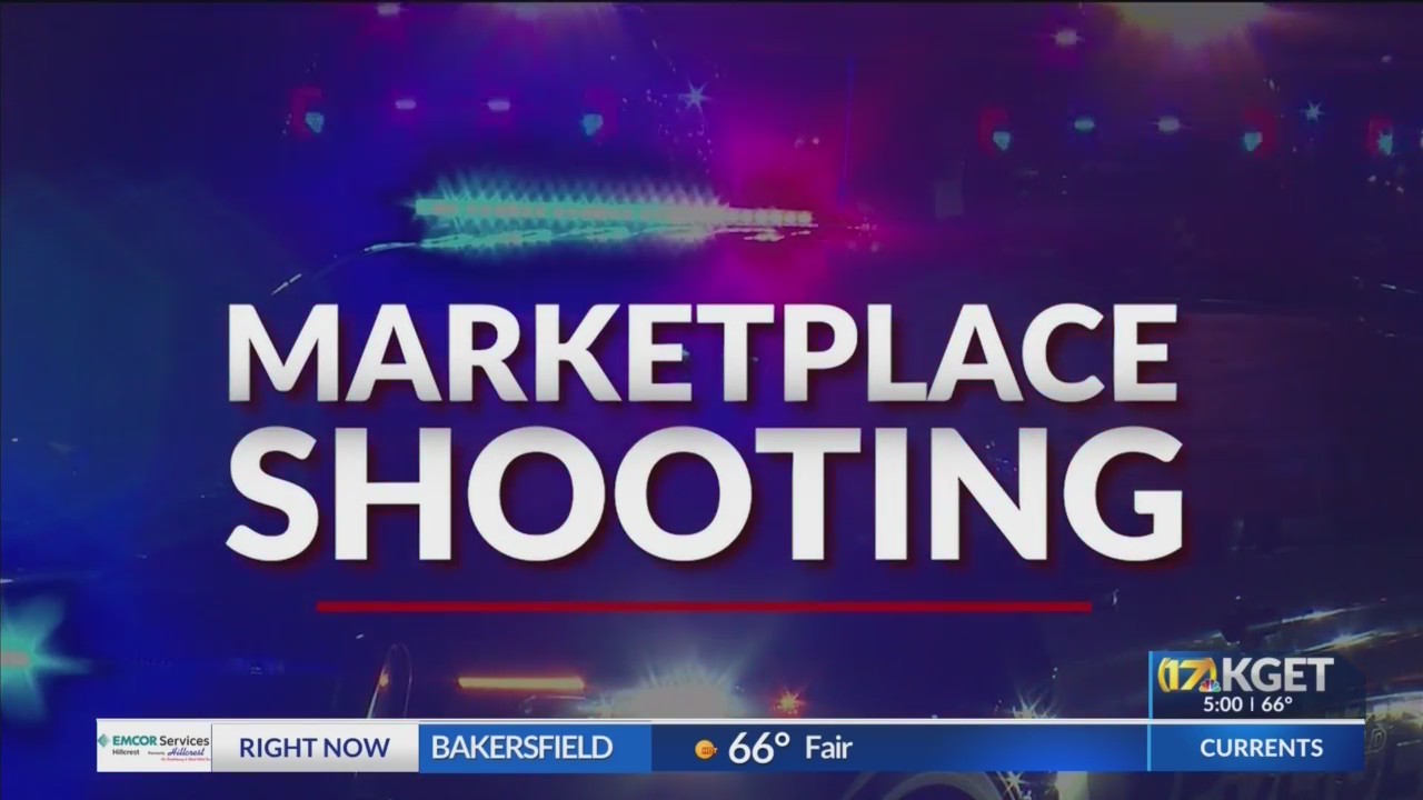 New details emerge in fatal Marketplace shooting – KGET 17 News