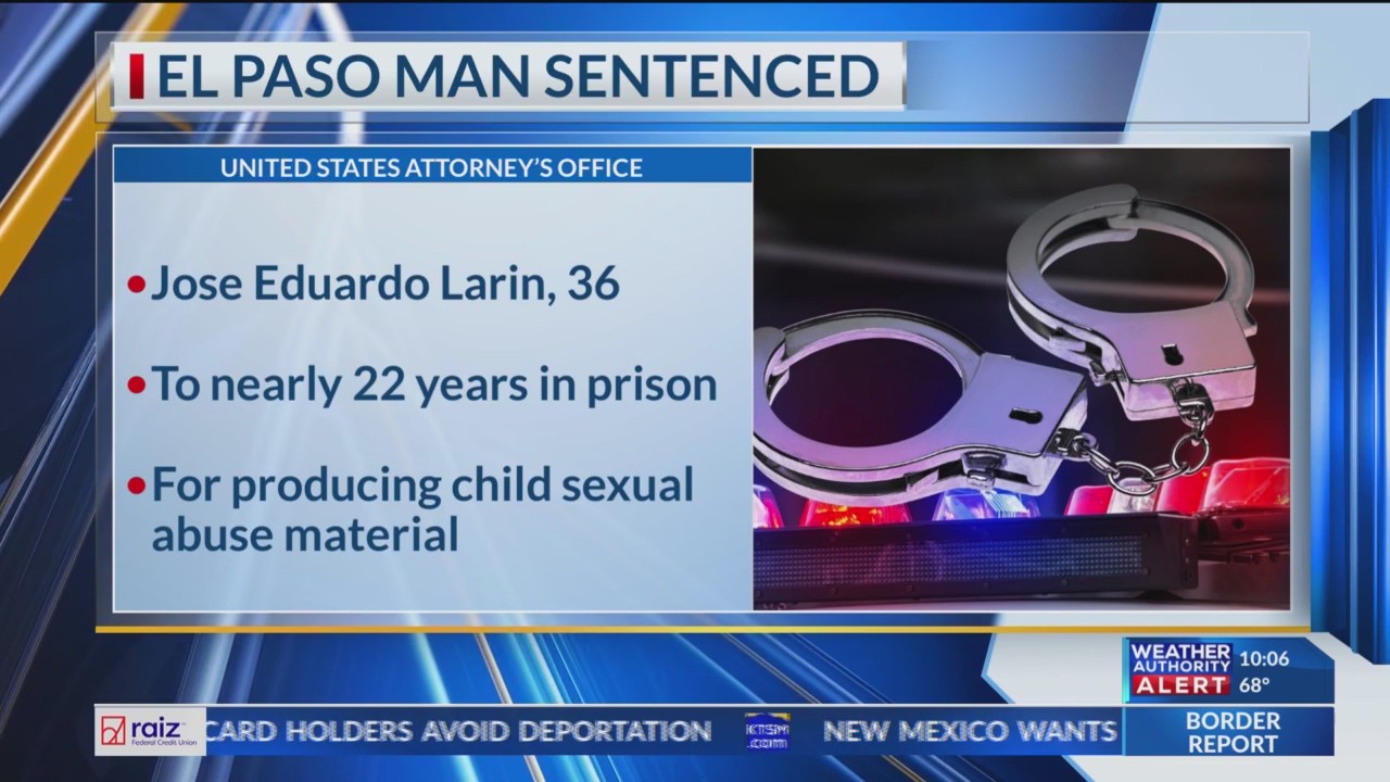 El Paso man sentenced for producing child sexual abuse material – KTSM ...