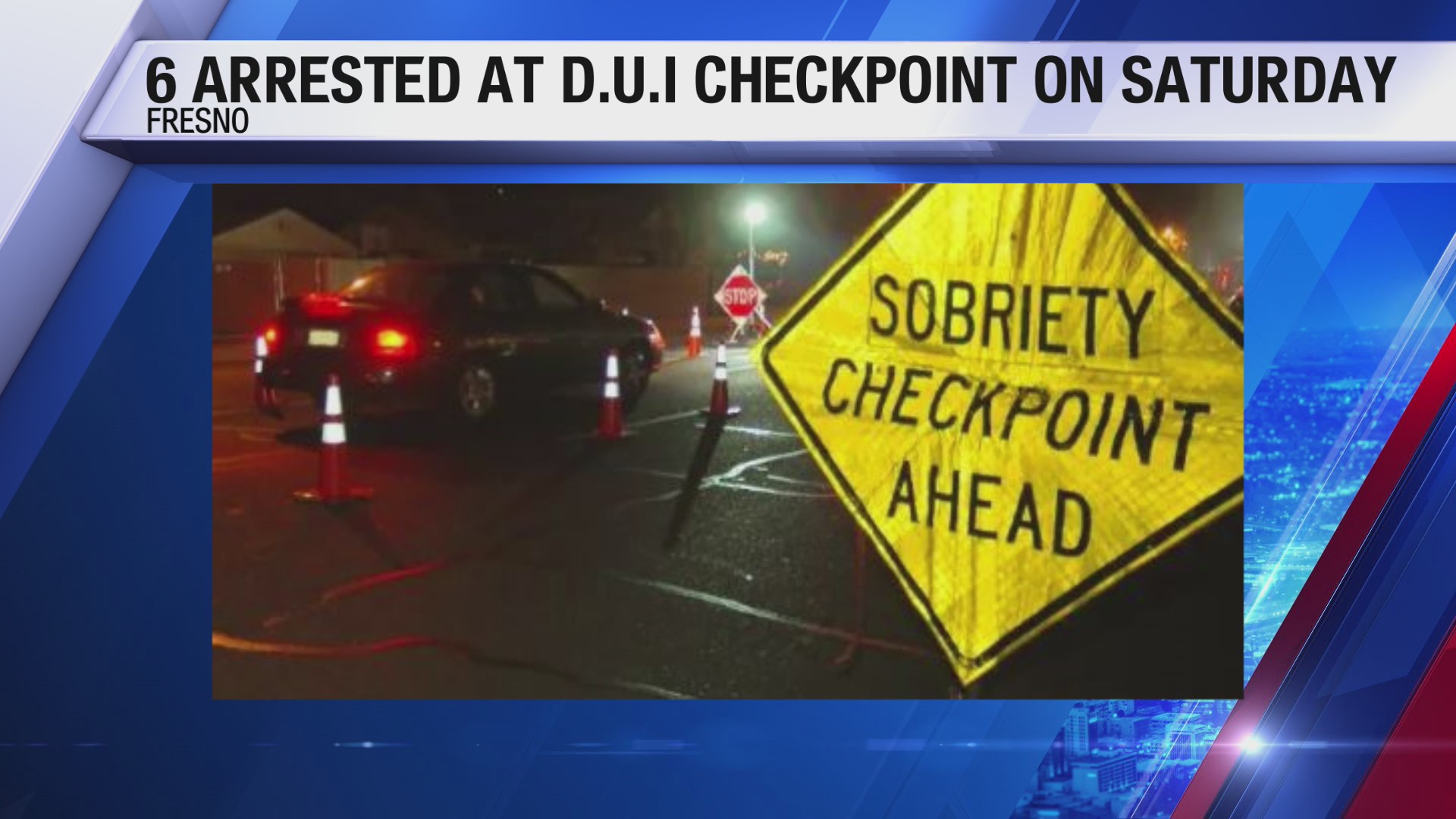 6 drivers arrested for DUI at Fresno PD checkpoint – CBS47 and KSEE24 ...