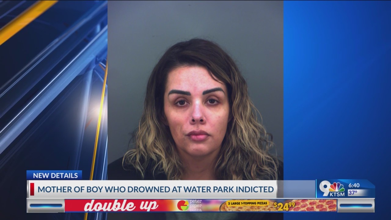Mother of boy who drowned at water park indicted – KTSM 9 News