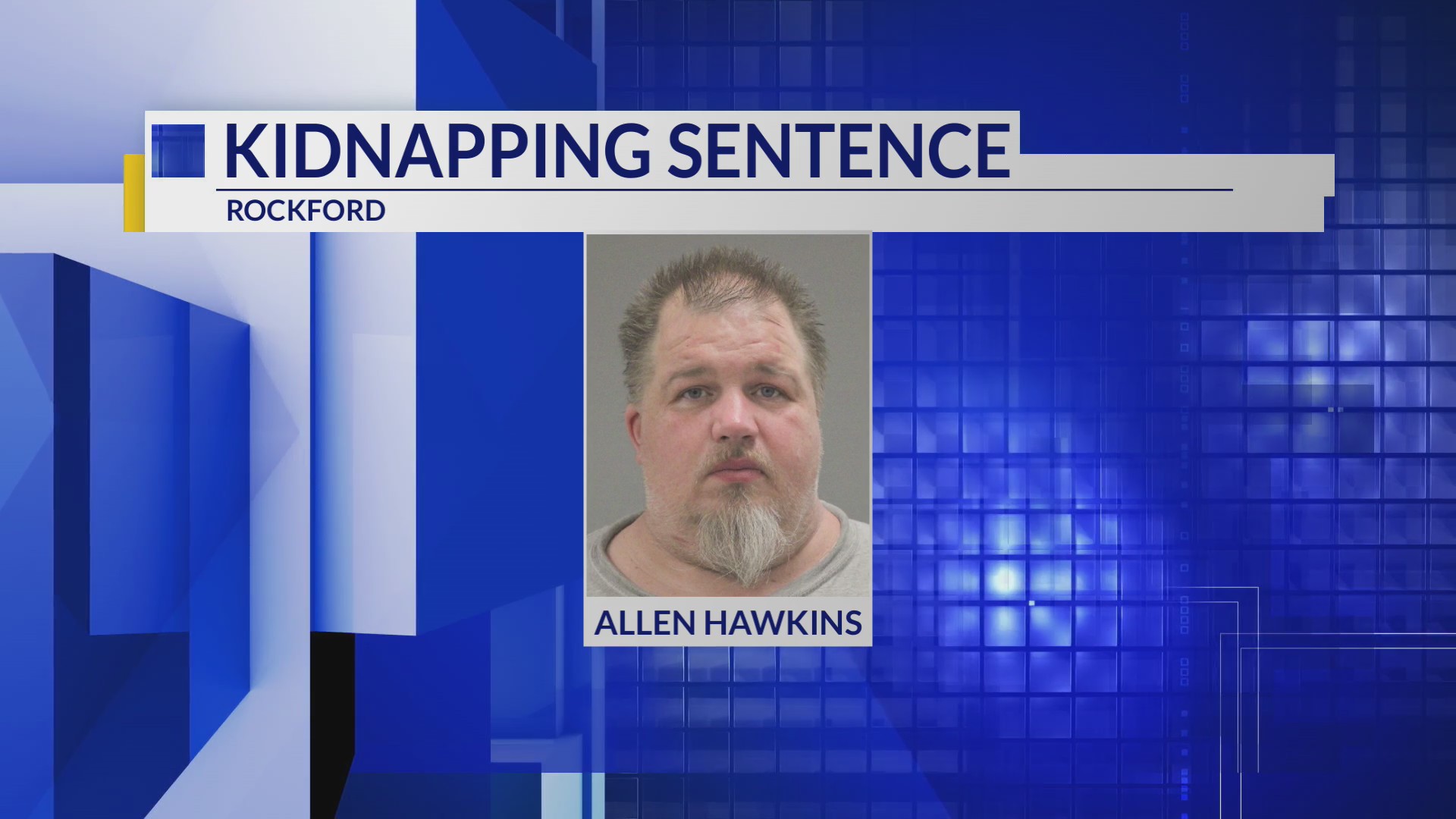 Man convicted in Rockford kidnapping sentenced to 11 years in prison ...