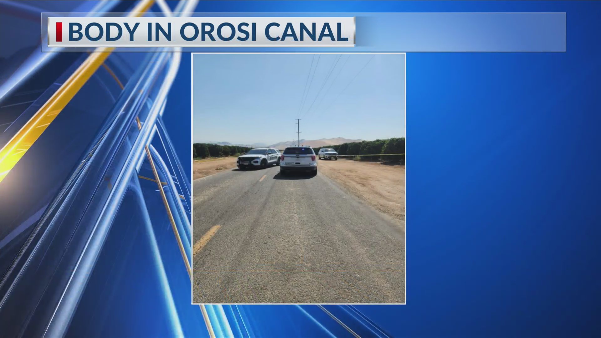Body found in canal near Orosi – CBS47 and KSEE24 | News from ...