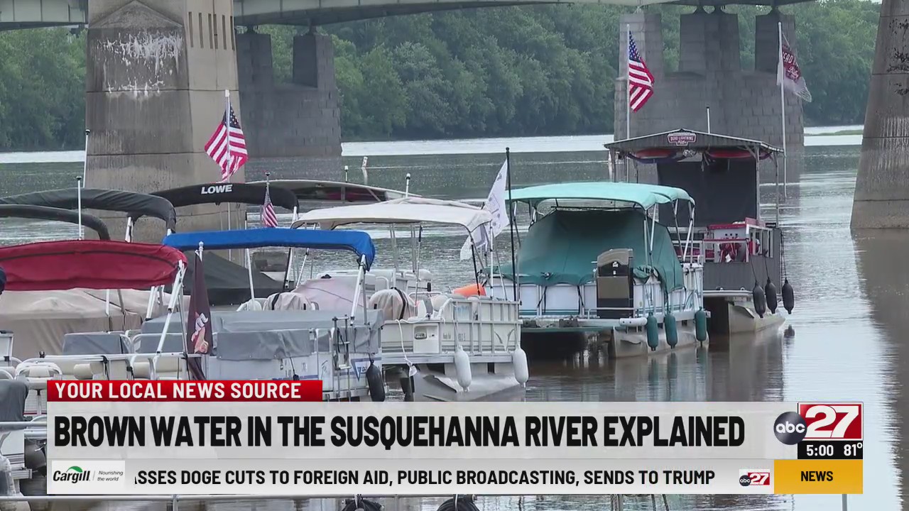Brown water in the Susquehanna River explained – ABC27