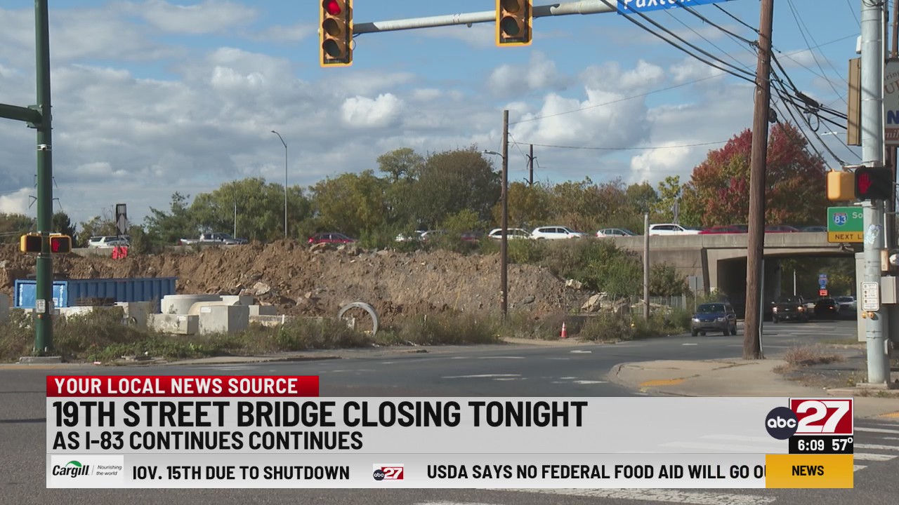 19th Street Bridge closing Sunday night as I-83 project continues – ABC27