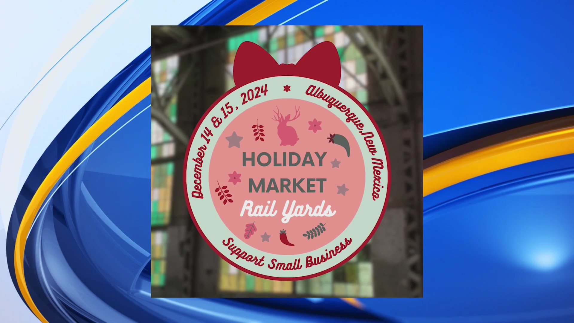 Annual Holiday Market at the Rail Yards in Albuquerque – KRQE NEWS 13 ...