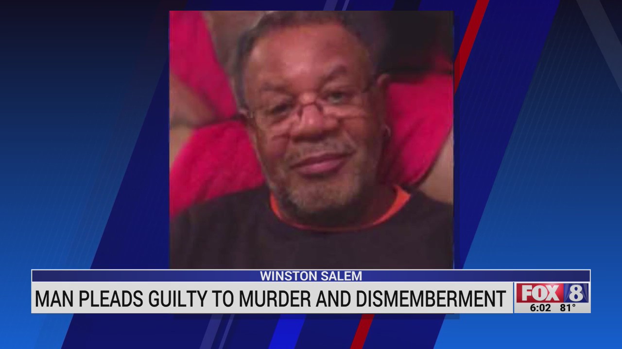 Man pleads guilty to murder, dismemberment in Winston-Salem – FOX8 WGHP