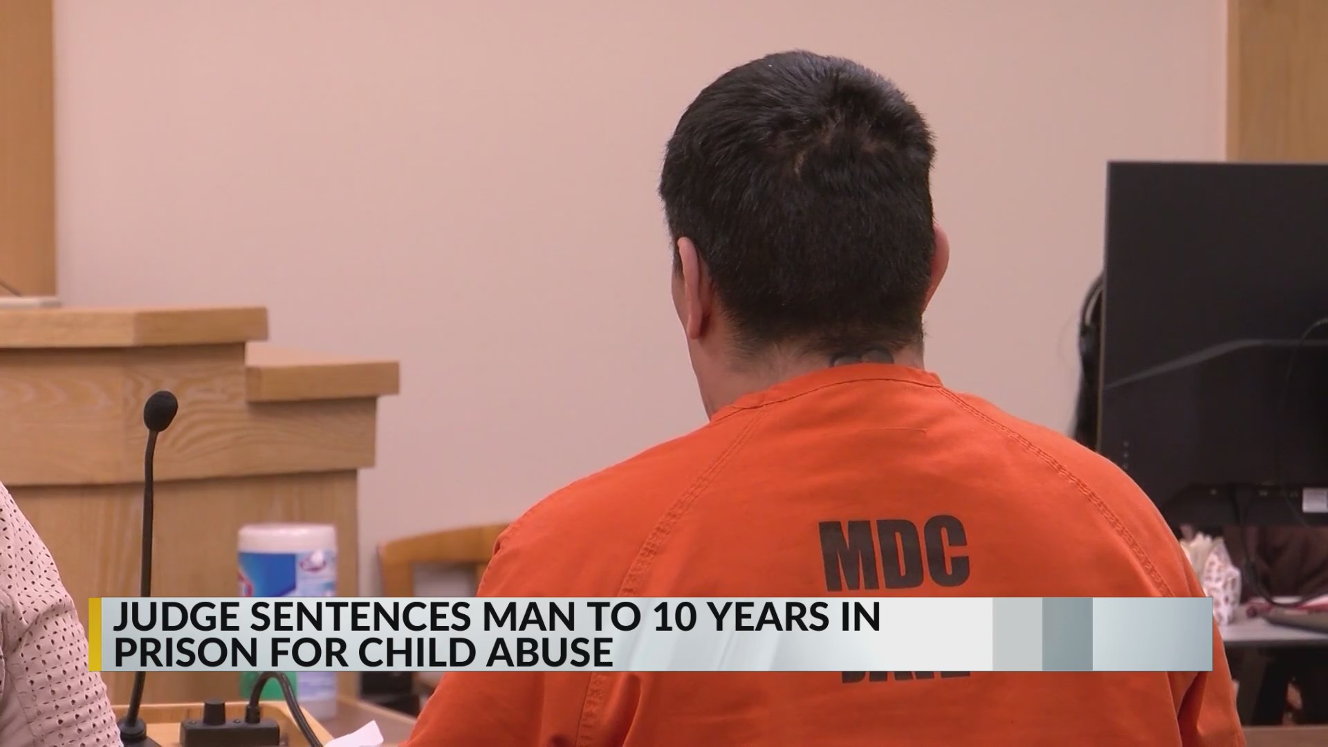 Judge sentences man to 10 years in prison for child abuse in ...
