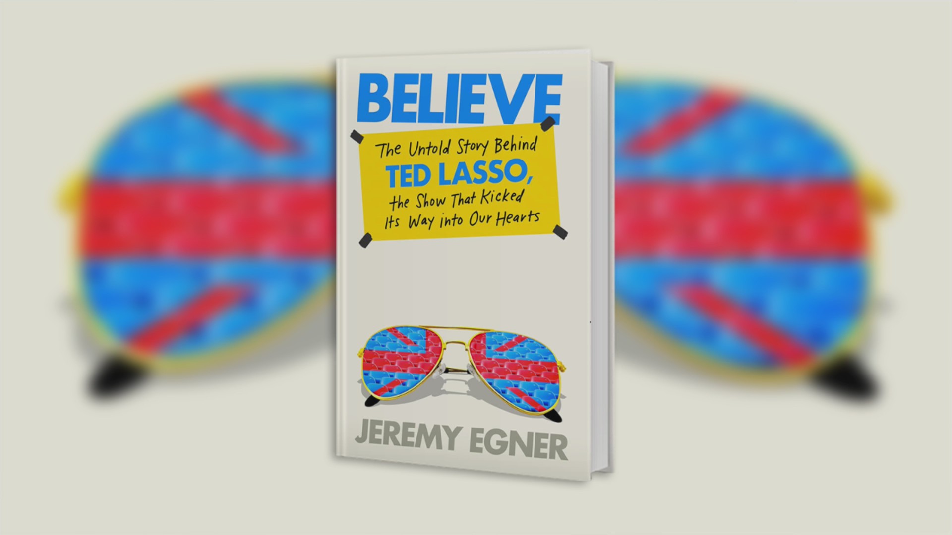 “Believe: The Untold Story Behind Ted Lasso, the Show That Kicked Its ...